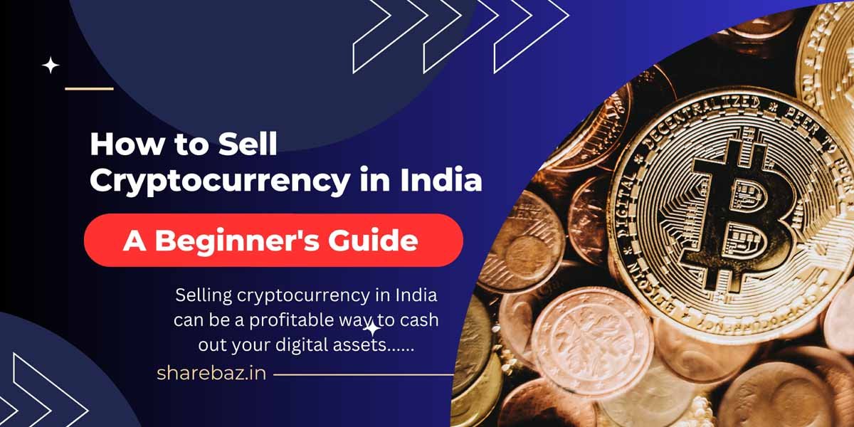How to Sell Cryptocurrency in India: A Beginner's Guide - ShareBaz